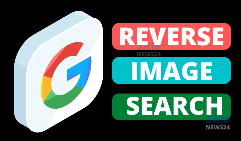 How Does Google Reverse Image Search Work? - SamNews 24